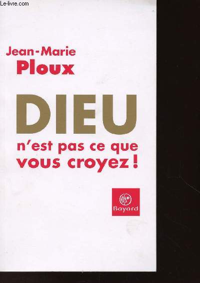 DIEU N'EST PAS CE QUE VOUS CROYEZ !