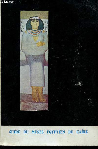 GUIDE DU MUSEE EGYPTIEN DU CAIRE