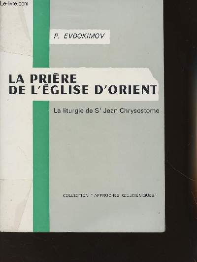 LA PRIERE DE L'EGLISE D'ORIENT : LA LITURGIE DE ST JEAN CHRYSOSTOME