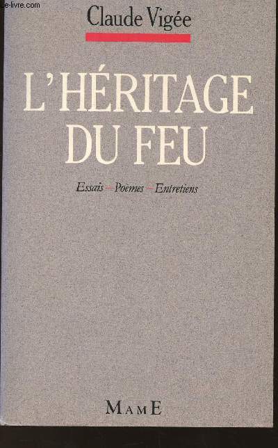 L'HERITAGE DU FEU : ESSAIS - POEMES - ENTRETIENS