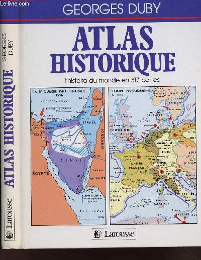 ATLAS HISTORIQUE : L'HISTOIRE DU MONDE EN 317 CARTES