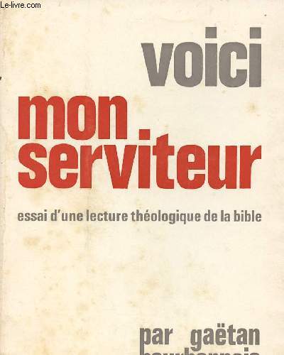 VOICI MON SERVITEUR : ESSAI D'UNE LECTURE THEOLOGIQUE DE LA BIBLE