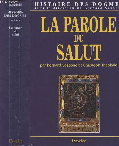 HISTOIRE DES DOGMES - VOLUME 4 - TOME 4 : LA PAROLE DU SALUT
