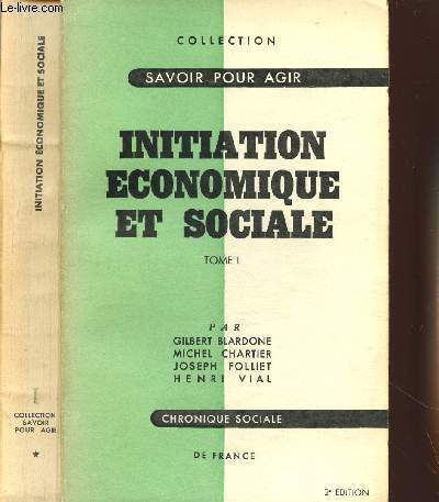 INITIATION ECONOMIQUE ET SOCIALE - VOLUME 1 - TOME 1
