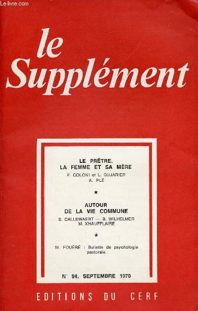 LE SUPPLEMENT N94 - SEPT 1970 : LE PRETRE, LA FEMME ET SA MERE - AUTOUR DE LA VIE COMMUNE - BULLETIN DE PSYCHOLOGIE PASTORALE;