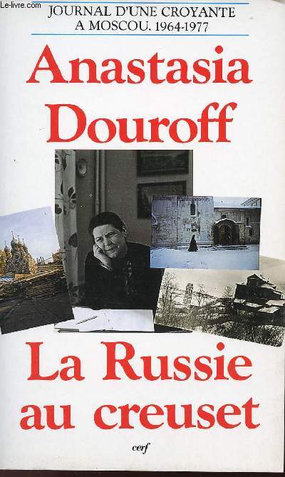 JOURNAL D'UNE CROYANTE A MOSCOU, 1964-1977 : LA RUSSIE EN CREUSET