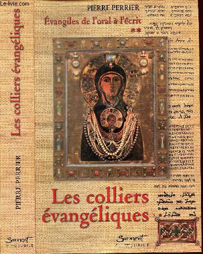 EVANGILES DE L'ORAL A L'ECRIT - VOLUME 2 - TOME 2 : LES COLLIERS EVANGELIQUES