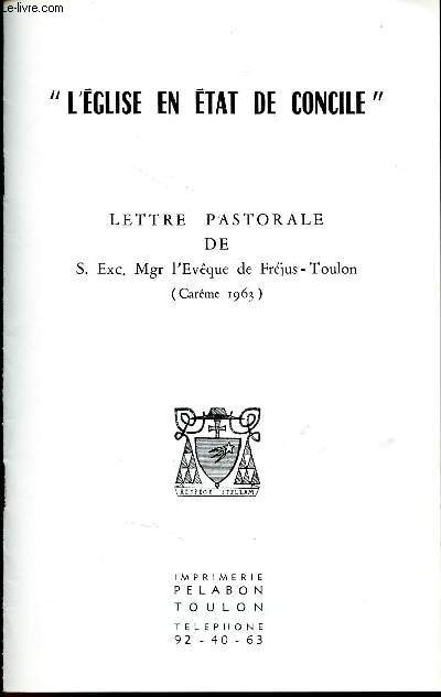 L'EGLISE EN ETAT DE CONCILE - LETTRE PASTORALE DE S. EXC. MGR L'EVEQUE DE FREJUS - TOULON (CAREME 1963)
