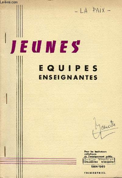 JEUNES EQUIPES ENSEIGNANTES : LA PAIX : POUR LES INSTITUTEURS CATHOLIQUES DE L'ENSEIGNEMENT PUBLIC / 1ER ET 2EME TRIMESTRE 1964-65