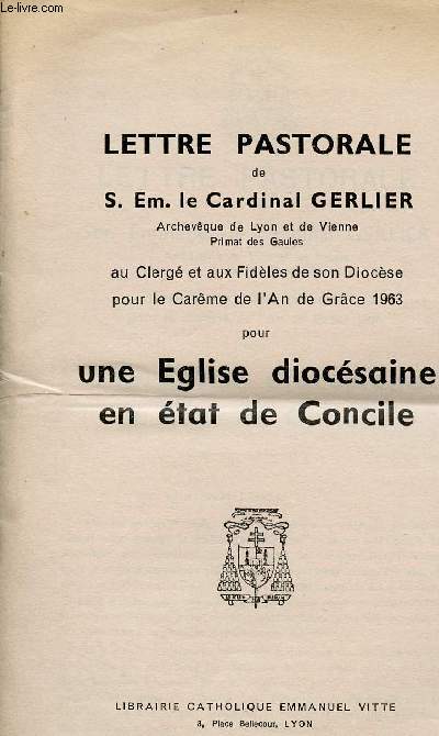LETTRE PASTORALE POUR LE CAREME DE L'AN DE GRACE 1963 : UNE EGLISE DIOCESAINE EN ETAT DE CONCILE