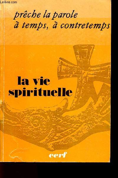 LA VIE SPIRITUELLE MAI-AOUT 1981 - N644-645 / PRECHE LA PAROLE A TEMPS, A CONTRETEMPS