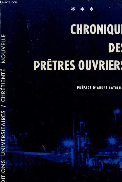 CHRONIQUE DES PRETRES OUVRIERS- 1 VOLUME - TOME 3 : 1942-1959