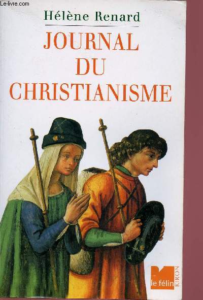 JOURNAL DU CHRISTIANISME : TRENTE EVENEMENT QUI ONT MARQUES LE MONDE CHRETIENS