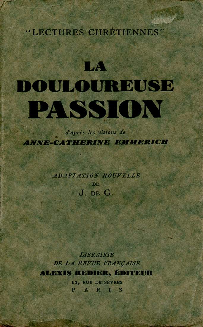 LA DOULOUREUSE PASSION D'APRES LES VISION SDE ANNE-CATHERINE EMMERICH