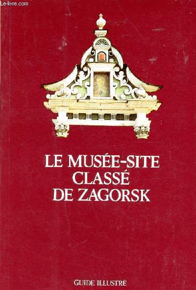 GUIDE ; LE MUSEE-SITE CLASSE DE ZAGORSK