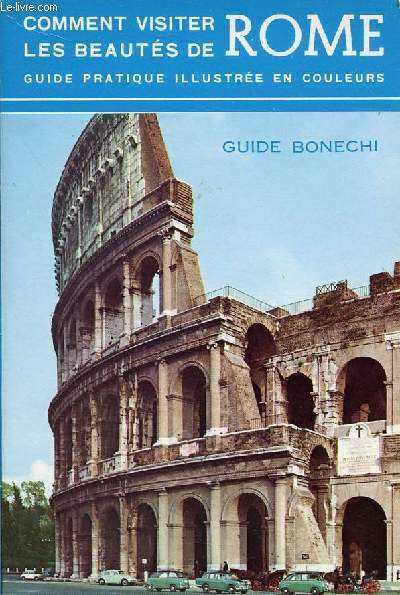 COMMENT VISITER LES BEAUTES DE ROME - GUIDE PRATIQUE ILLUSTRE EN COULEURS