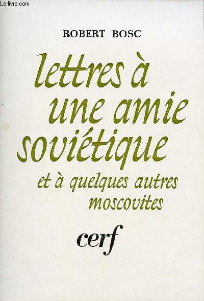 LETTRES A UNE AMIE SOVIETIQUE ET A QUELQUES AUTRES MOSCOVITES