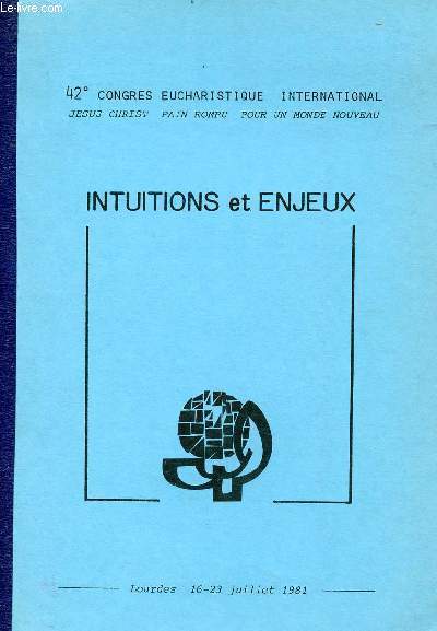 INTUITIONS ET ENJEUX DU 42E CONGRES EUCHARISTIQUE INTERNATIONAL