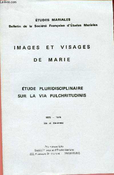 IMAGES ET VISAGES DE MARIE : ETUDES PLURIDISCIPLINAIRES SUR LA VIA PULCHRITUDINIS : 1975-1976