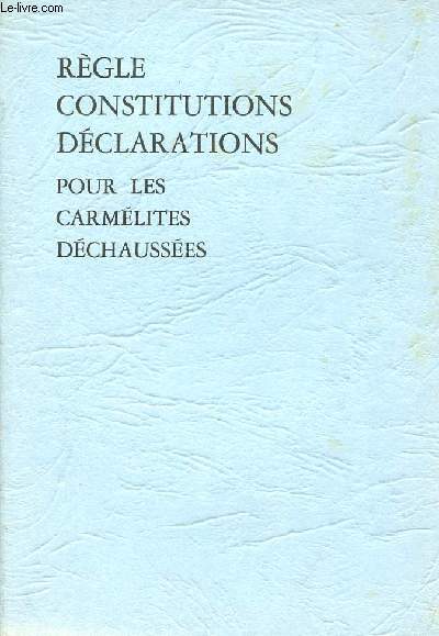 REGLE CONSTITUTIONS DECLARATIONS POUR LES CARMELITES DECHAUSSEES