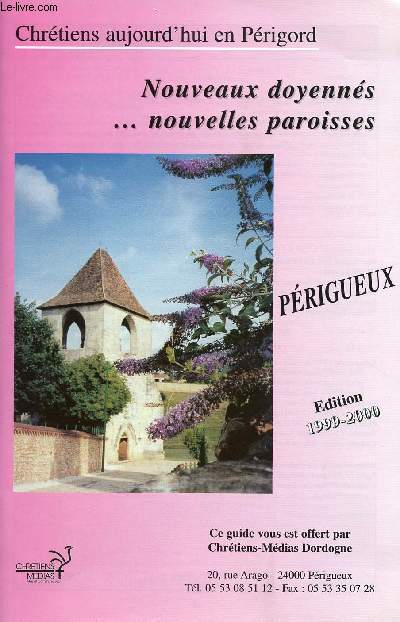 CHRETIENS AUJOURD'HUI EN PERIGORD : NOUVEAUX DOYENNES; NOUVELLES PAROISSES