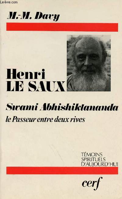 HENRI LE SAUX ; SWAMI ABHISHIKTANANDA, LA PASSEUR ENTRE DEUX RIVES
