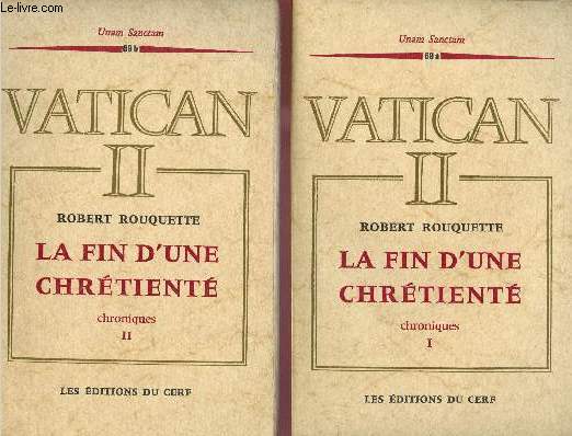 VATICAN II : LA FIN D'UNE CHRETIENTECHRONIQUES I ET II - 2 VOLUMES