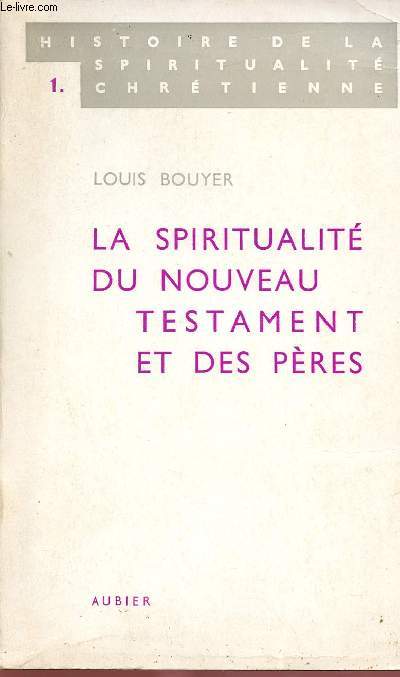 LA SPIRITUALITE DU NOUVEAU TESTAMENT ET DES PERES - TOME 1 - 1 VOLUME