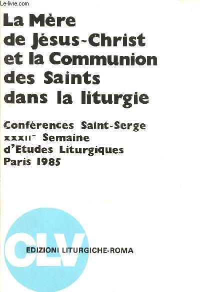 LA MERE DE JESUS-CHRIST ET LA COMMUNION DES SAINTS DANS LA LITURGIE