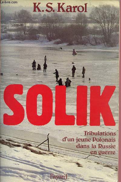 SOLIK : TRIBULATIONS D'UN JEUNE POLONAIS DANS LA RUSSIE EN GUERRE