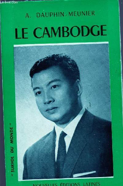 LE CAMBODGE DE SIHANOUK OU DE LA DIFFICULTE D'ETRE NEUTRE