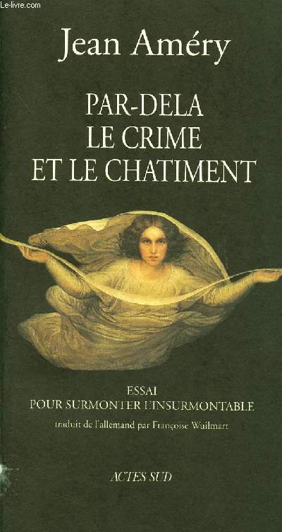 PAR DELA LE CRIME ET LE CHATIMENT : ESSAI POUR SURMONTER L'INSURMONTABLE