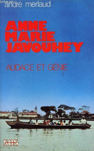 ANNE MARIE JAVOUHEY : AUDACE ET GENIE