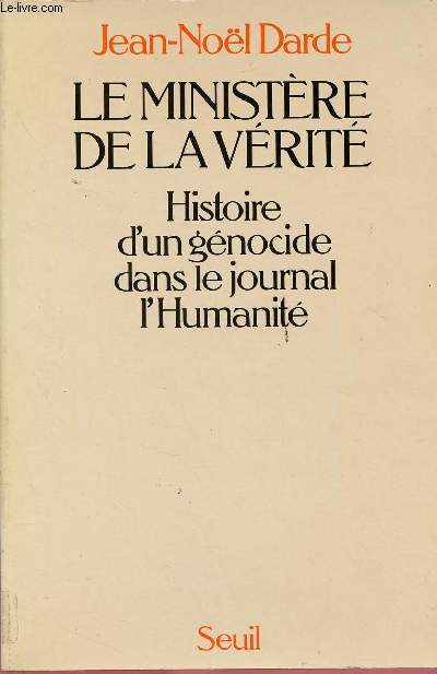 LE MINISTERE DE LA VERITE : HISTOIRE D'UN GENOCIDE DANS LE JOURNAL L'HUMANITE