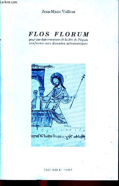 FLOS FLORUM : POUR UNE DATE COMMUN EDE LA FETE DE PAQUES CONFORME AUX DONNEES ASTRONOMIQUES