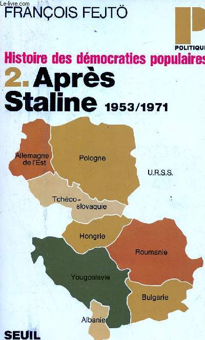 HISTOIRE DES DEMOCRATIES POPULAIRES - TOME 2 - VOLUME 2 : APRES STALINE : 1953-1971