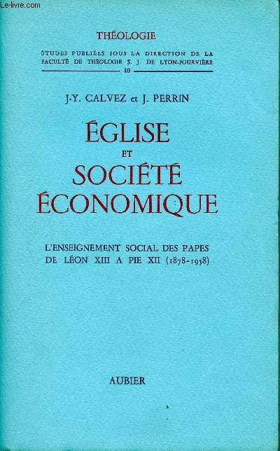 EGLISE ET SOCIETE ECONOMIQUE -Volume 1 - Tome 1: l'enseignement social des papes de Lon XIII  Pie XII (1878-1958),