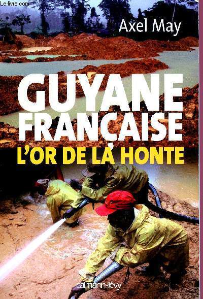 GUYANE FRANCAISE : L'OR DE LA HONTE