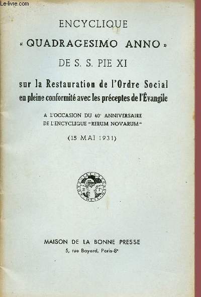 ENCYCLIQUE QUADRAGESIMO ANNO, SUR LA RESTAURATION DE L'ORDRE SOCIALE EN PLEIN CONFORMITE AVEC LES PRECEPTES DE L'EVANGILE - 15 MAI 1931