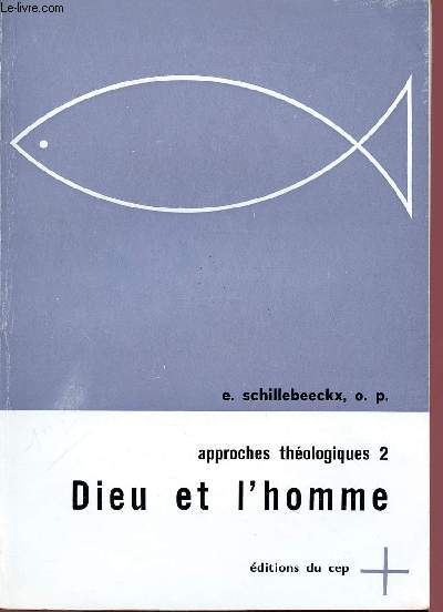 APPROCHE THEOLOGIQUE TOME 2- VOLUME 2: DIEU ET L'HOMME