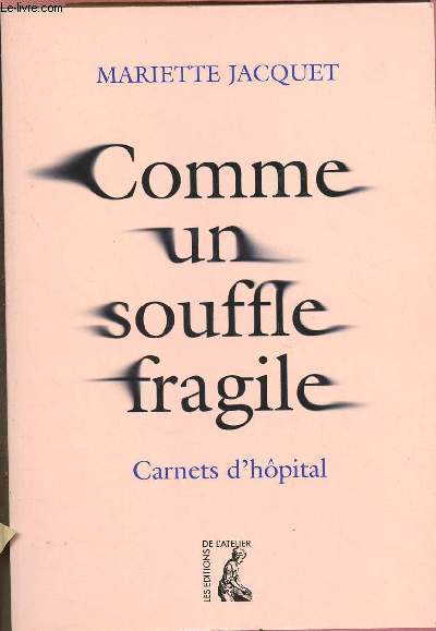 COMME UN SOUFFLE FRAGILE : CARNETS D'HOPITAL