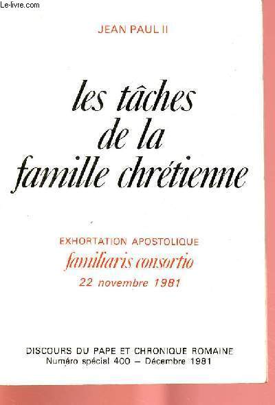 LES TACHES DE LA FAMILLE CHRETIENNE :EXGHORTATION APOSTOLIQUE FAMILIARIS CONSORTIO : 22 NOV 1981