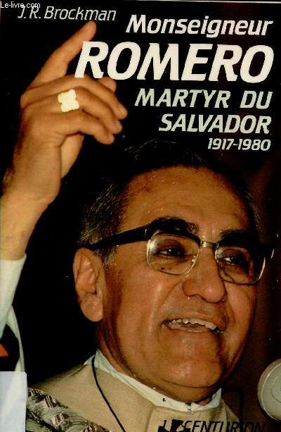 MONSEIGNEUR ROMERO : MARTYR DU SALVADOR 1917-1980
