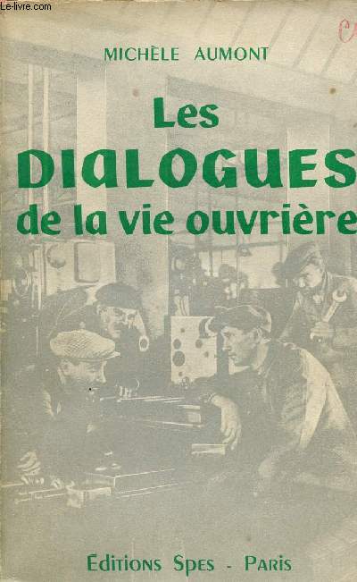 LES DIALOGUES DE LA VIE OUVRIERE