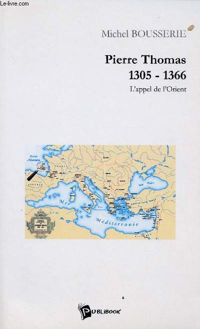 PIERRE THOMAS 1305-1366 : L'APPEL DE L'ORIENT