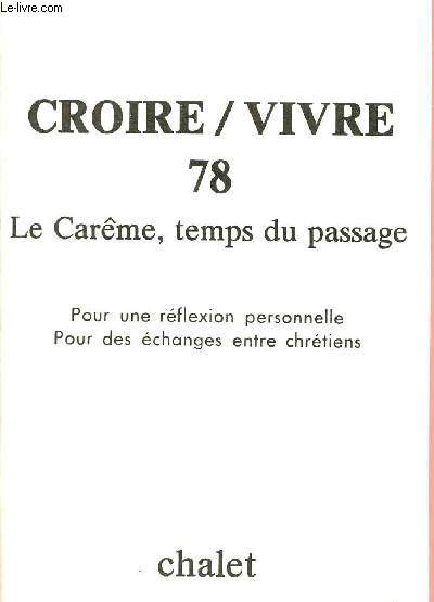 CROIRE/VIVRE 78 ; LE CAREME, TEMPS DU PASSAGE ; Pour une rflexion personnelle. pour des changes entres chrtiens