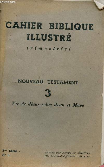 CAHIER BIBLIQUE ILLUSTRE TRIMESTRIEL : NOUVEAU TESTAMENT 3 : VIE DE JESUS SELON JEAN ET MARC