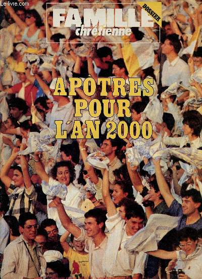 FAMILLE CHRETIENNE - DOSSIER ; APOTRES POUR L'AN 2000