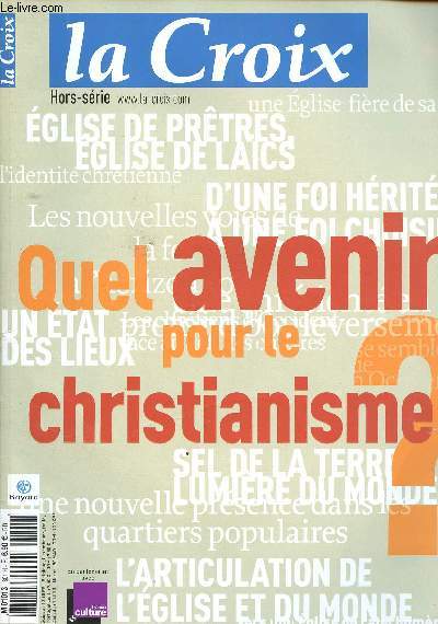 LA CROIX - HORS SERIE - QUEL AVENIR POUR LE CHRISTIANISME ?