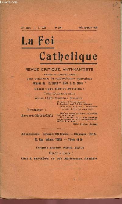LA FOI CATHOLIQUE N240 6 AOUT/SEPT 1928 : : Revue critique, anti-kantiste. fonde en Jan 1908 pour combattre le subjectivisme agnostique.